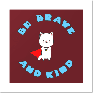 BE BRAVE AND KIND Posters and Art